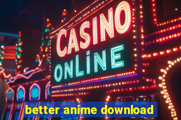 better anime download